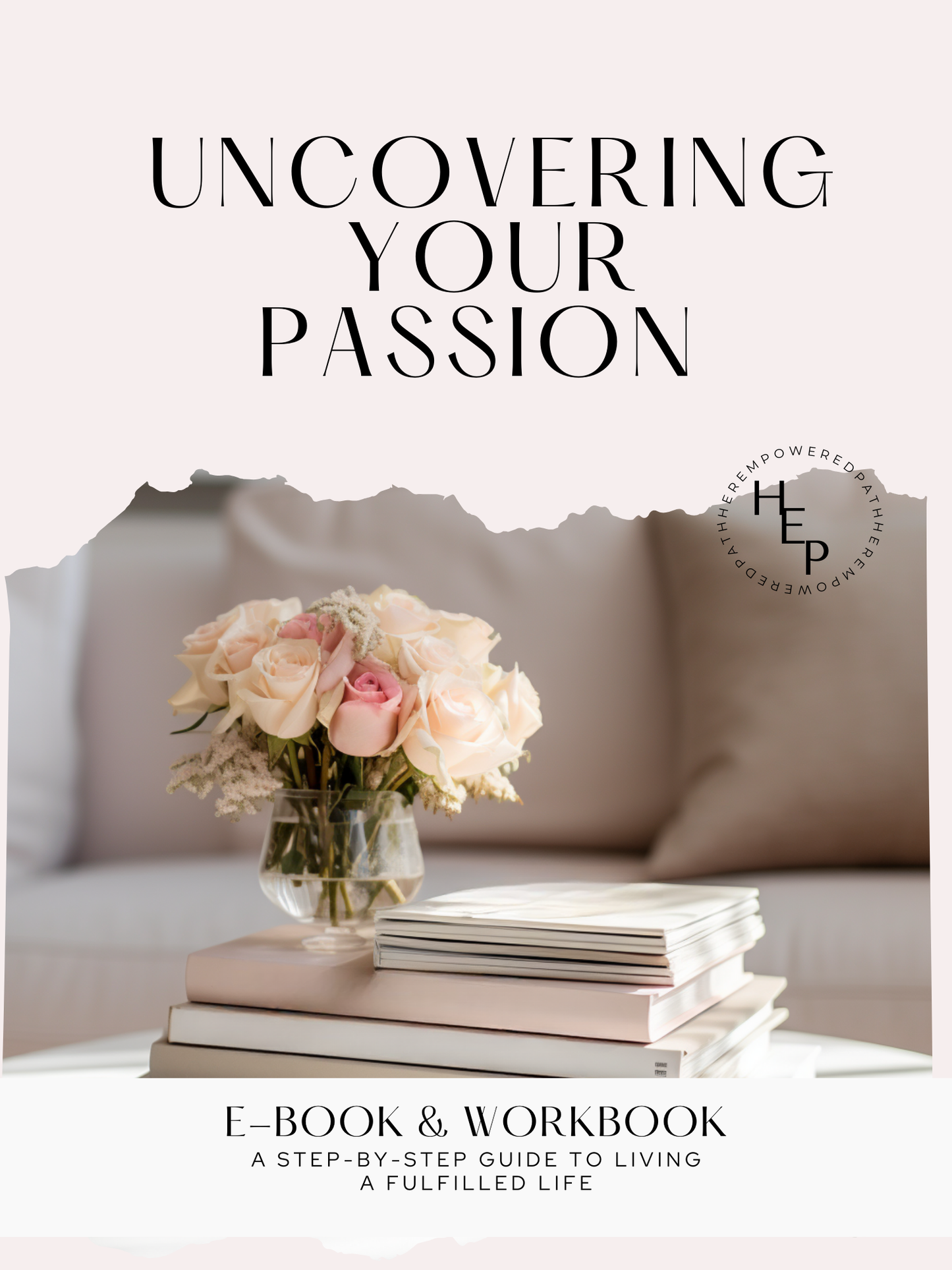 Uncovering Your Passion + Unstoppable Confidence eBook Bundle - Workbook & Guide - Find Your Passion - Find Your Purpose - Business Mindset - Passive Income - Digital Products - Entrepreneurs